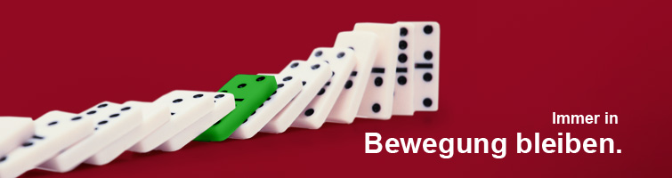 Immer in Bewegung bleiben.